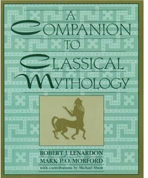 A Companion to Classical Mythology by Mark P.O. Morford, Robert J. Lenardon