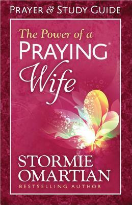 The Power of a Praying® Wife Prayer and Study Guide by Stormie Omartian