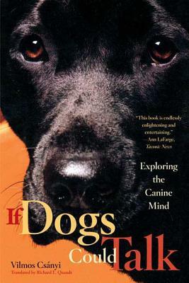 If Dogs Could Talk: Exploring the Canine Mind by Vilmos Csányi