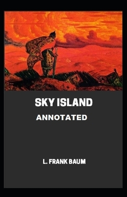 Sky Island Annotated by L. Frank Baum