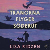 Tranorna flyger söderut by Lisa Ridzén