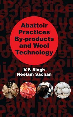 Abattoir Practices By-products and Wool Technology by V. P. Singh, Neelam Sachan