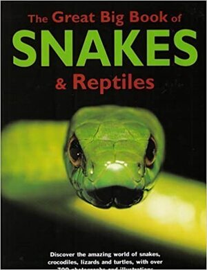 The Great Big Book of Snakes & Reptiles by Mark O'Shea, Barbara Taylor