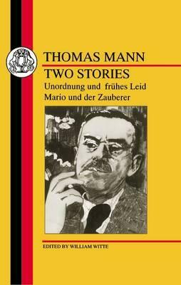 Mann: Two Stories: Unordnung Und Fruhes Leid/Mario Und Der Zauberer by Thomas Mann