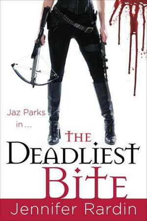 The Deadliest Bite by Jennifer Rardin