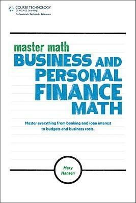 Business and Personal Finance Math by Mary Hansen