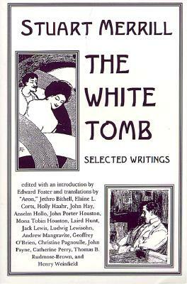 The White Tomb: Selected Writings by Stuart Merrill