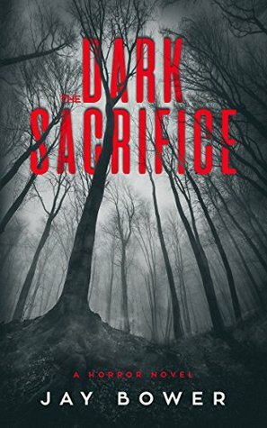 The Dark Sacrifice by Jay Bower