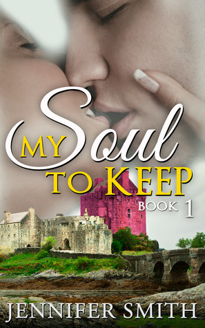 My Soul to Keep Book 1 by Jennifer Smith, Rie McGaha