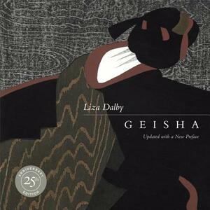 Geisha: 25th Anniversary Edition, Updated with a New Preface by Liza Dalby
