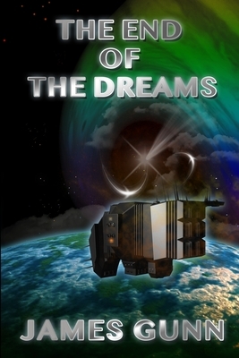 The End of the Dreams by James E. Gunn