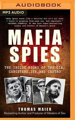Mafia Spies: The Inside Story of the CIA, Gangsters, JFK, and Castro by Thomas Maier