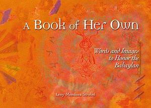 A Book of Her Own: Words and Images to Honor the Babylan by Leny Mendoza Strobel