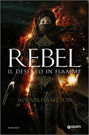 Rebel: Il deserto in fiamme by Alwyn Hamilton