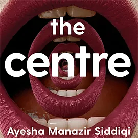 The Centre by Ayesha Manazir Siddiqi