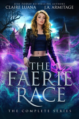 The Faerie Race: The Complete Series by Claire Luana, J.A. Armitage
