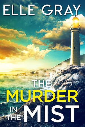The Murder in the Mist by Elle Gray, Elle Gray