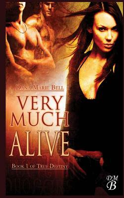 Very Much Alive by Dana Marie Bell