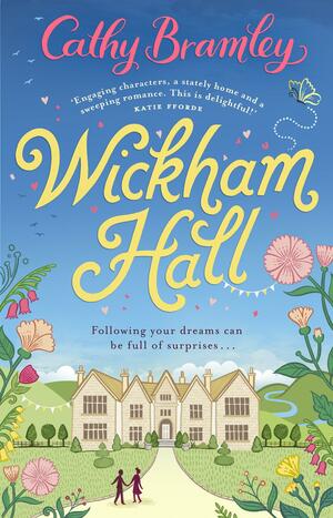 Wickham Hall: A heart-warming, feel-good romance from the Sunday Times bestselling author by Cathy Bramley