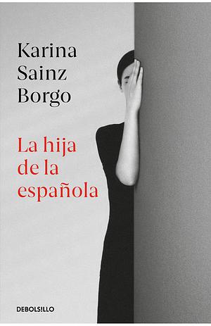 La hija de la española by Karina Sainz Borgo