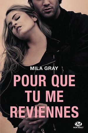 Pour que tu me reviennes by Mila Gray