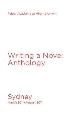 Writing a Novel, Sydney March 2011-August 2011 by Kathryn Heyman, James Bradley