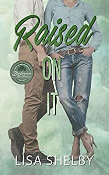 Raised On It by Lisa Shelby