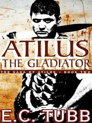 Atilus the Gladiator by E.C. Tubb