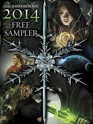 Random House 2014 Free Sampler by Emma Jane Holloway, Terry Brooks, Peter F. Hamilton, Robin Hobb, John Jackson Miller, Kevin Hearne, Scott Lynch, Gardner Dozois, Pierce Brown, George R.R. Martin, James Luceno, Paul S. Kemp, Naomi Novik, Jason M. Hough, Joe Abercrombie, Diana Gabaldon, Alan Smale