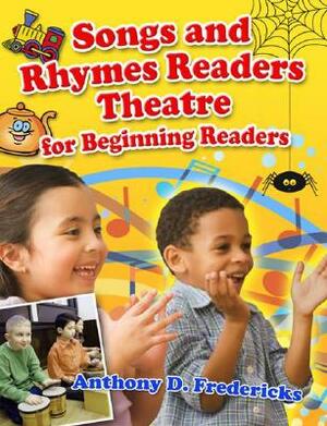 Songs and Rhymes Readers Theatre for Beginning Readers by Anthony D. Fredericks