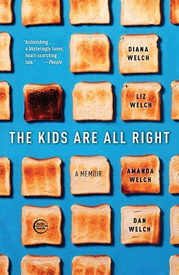 The Kids Are All Right by Amanda Welch, Diana Welch, Liz Welch