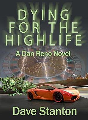 Dying for the Highlife: A Hard-Boiled Crime Novel: Dan Reno Private Detective Noir Mystery Series by Dave Stanton, Dave Stanton