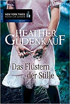 Das Flüstern der Stille by Heather Gudenkauf, Ivonne Senn