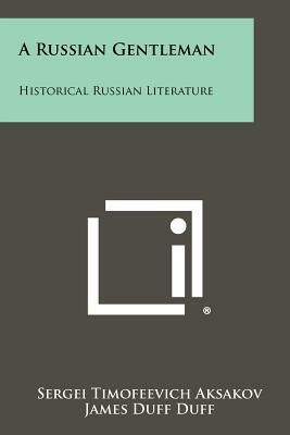 A Russian Gentleman: Historical Russian Literature by Sergei Timofeevich Aksakov