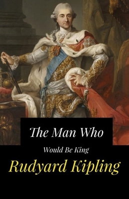 The Man Who Would be King Illustrated by Rudyard Kipling