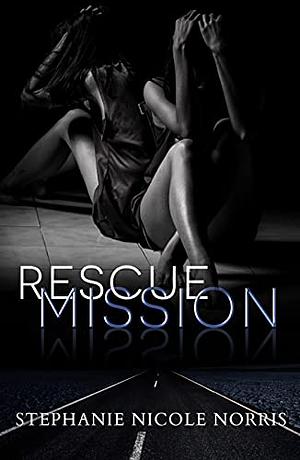 Rescue Mission by Stephanie Nicole Norris