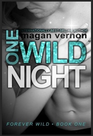 One Wild Night by Magan Vernon