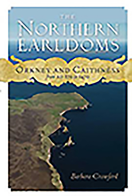 The Northern Earldoms: Orkney and Caithness from AD 870 to 1470 by Barbara E. Crawford