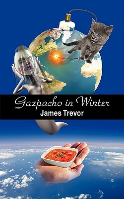 Gazpacho in Winter by James Trevor