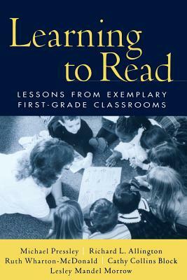 Learning to Read: Lessons from Exemplary First-Grade Classrooms by Richard L. Allington, Michael Pressley, Ruth Wharton-McDonald