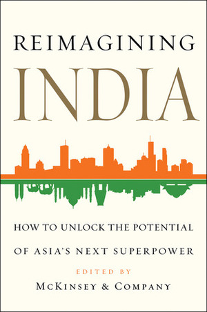 Reimagining India: Unlocking The Potential Of Asia's Next Superpower by Inc, McKinsey & Company Inc