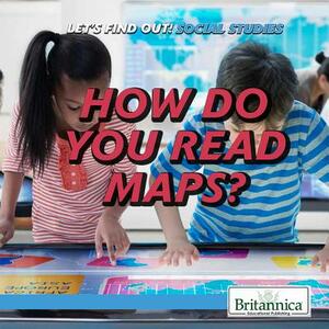 How Do You Read Maps? by Philip Wolny