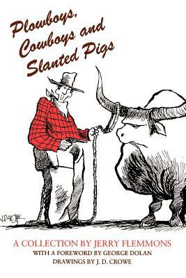 Plowboys, Cowboys, and Slanted Pigs by Jerry Flemmons