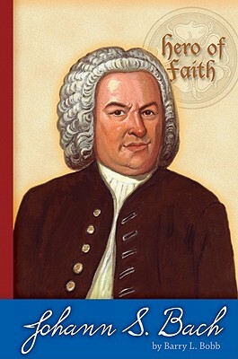 Johann Sebastian Bach by Barry L. Bobb