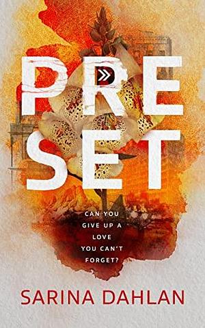 Preset: A Novel by Sarina Dahlan, Sarina Dahlan