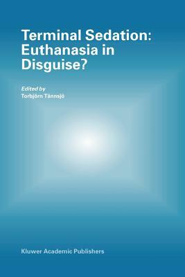 Terminal Sedation: Euthanasia in Disguise? by 