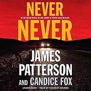 Never, Never by Federay Holmes, James Patterson, Candice Fox