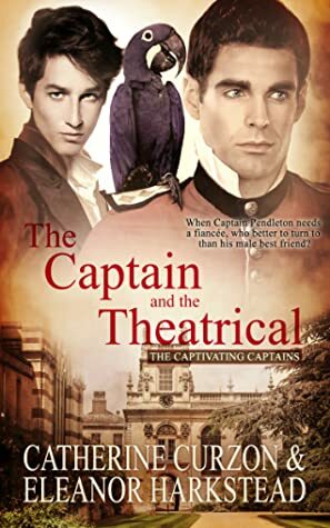 The Captain and the Theatrical by Catherine Curzon, Eleanor Harkstead