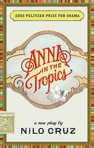 Anna in the Tropics by Reginald Rose, Nilo Cruz