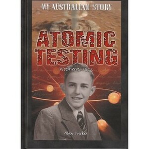 Atomic testing : the diary of Anthony Brown by Alan Tucker